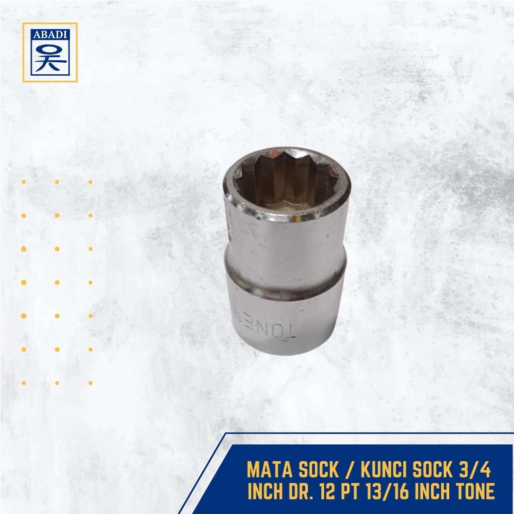 MATA SOCK / KUNCI SOCK 3/4 INCH DR. 12 PT 13/16 INCH TONE