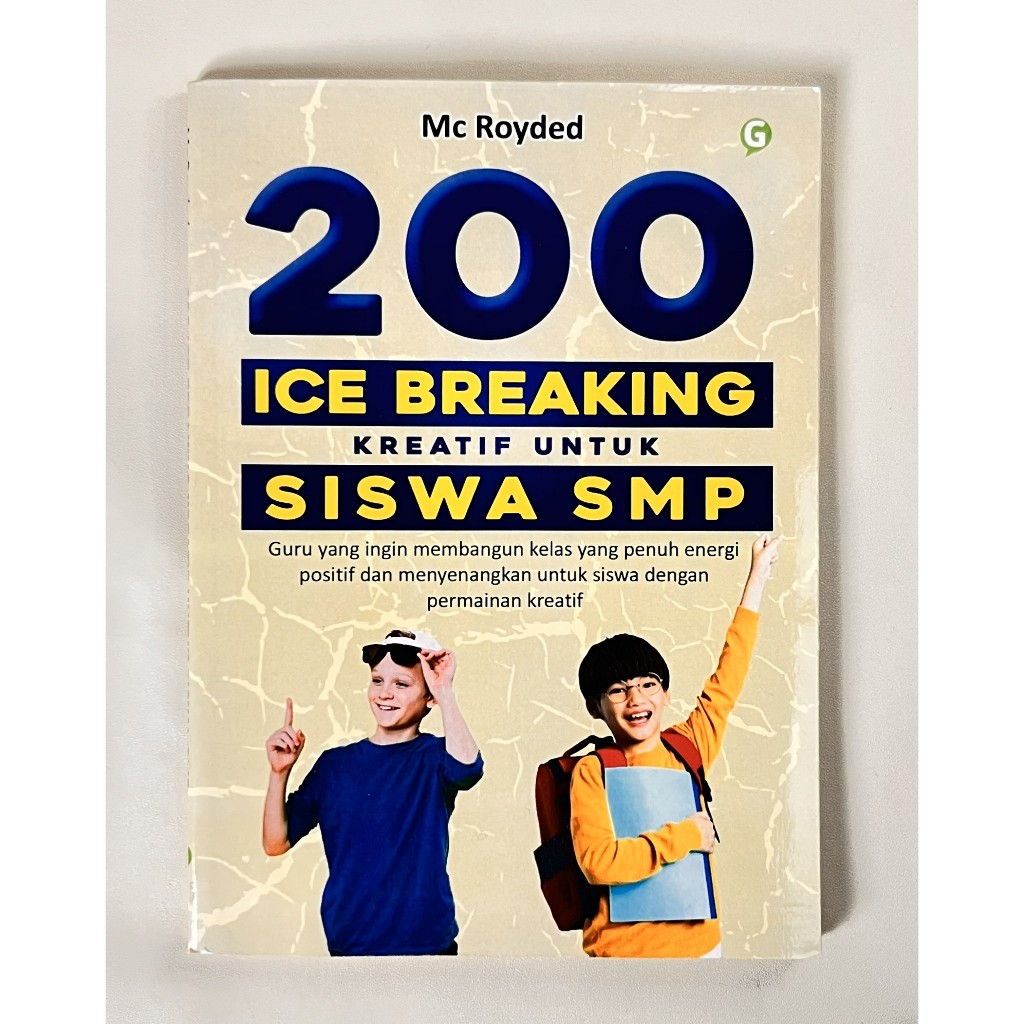 Guepedia Buku Ice Breaking Game 200 ICE BREAKING KREATIF UNTUK SISWA SMP Penulis Mc Royded