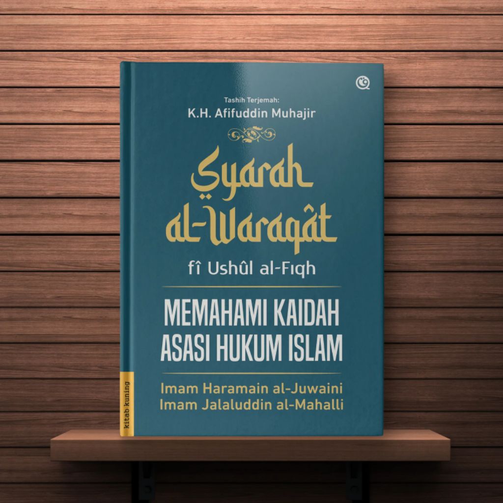 Syarah al-Waraqat Fi Ushul al-Fiqh Memahami Kaidah Asasi Hukum Islam