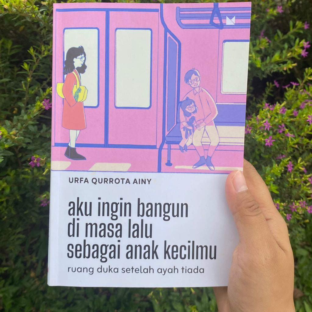 Buku Aku Ingin Bangun di Masa Lalu Sebagai Anak Kecilmu