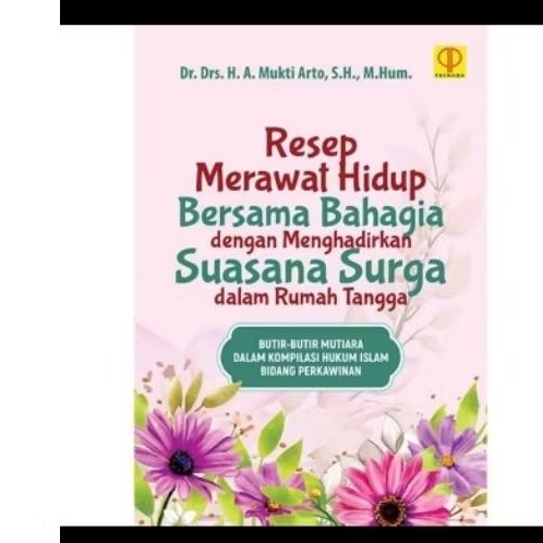 BUKU RESEP MERAWAT HIDUP BERSAMA BAHAGIA DENGAN MENGHADIRKAN SUASANA SURGA DALAM RUMAH TANGGA ORIGIN