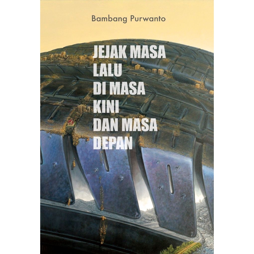 Jejak Masa Lalu di Masa Kini dan Masa Depan - Bambang Purwanto - Selaklali