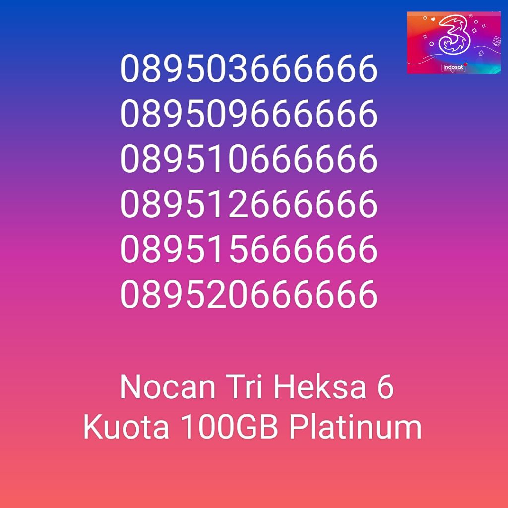Nomor Cantik Nocan HEKSA 6 Kartu Perdana Tri Three 4G LTE Kuota 100GB Prabayar Platinum