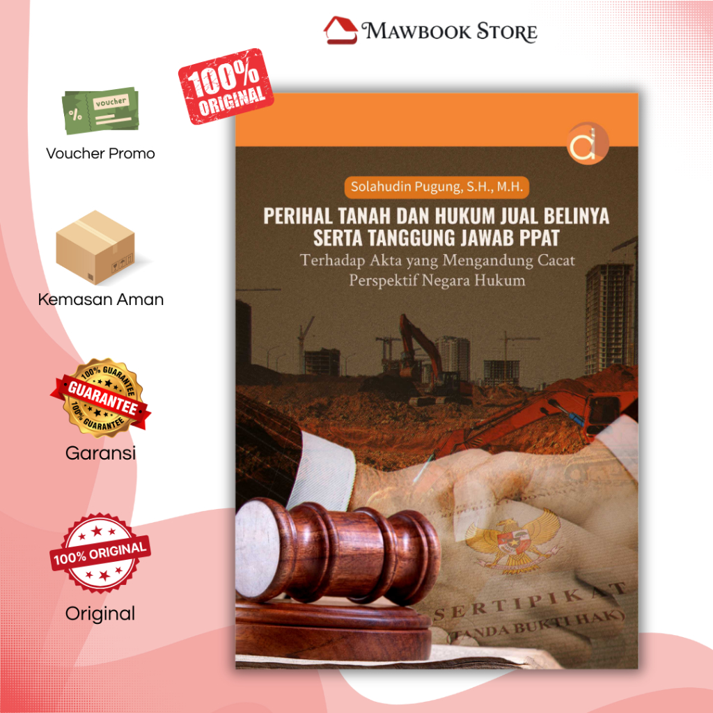 Buku Perihal Tanah Dan Hukum Jual Belinya Serta Tanggung Jawab Ppat Terhadap Akta Yang Mengandung Ca