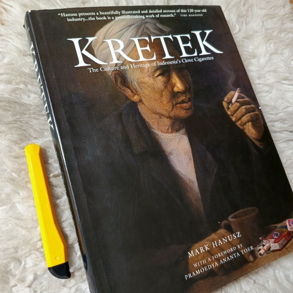 PRAMOEDYA ANANTA TOER kretek the culture and heritage of indonesia's clove MARK HANUSZ