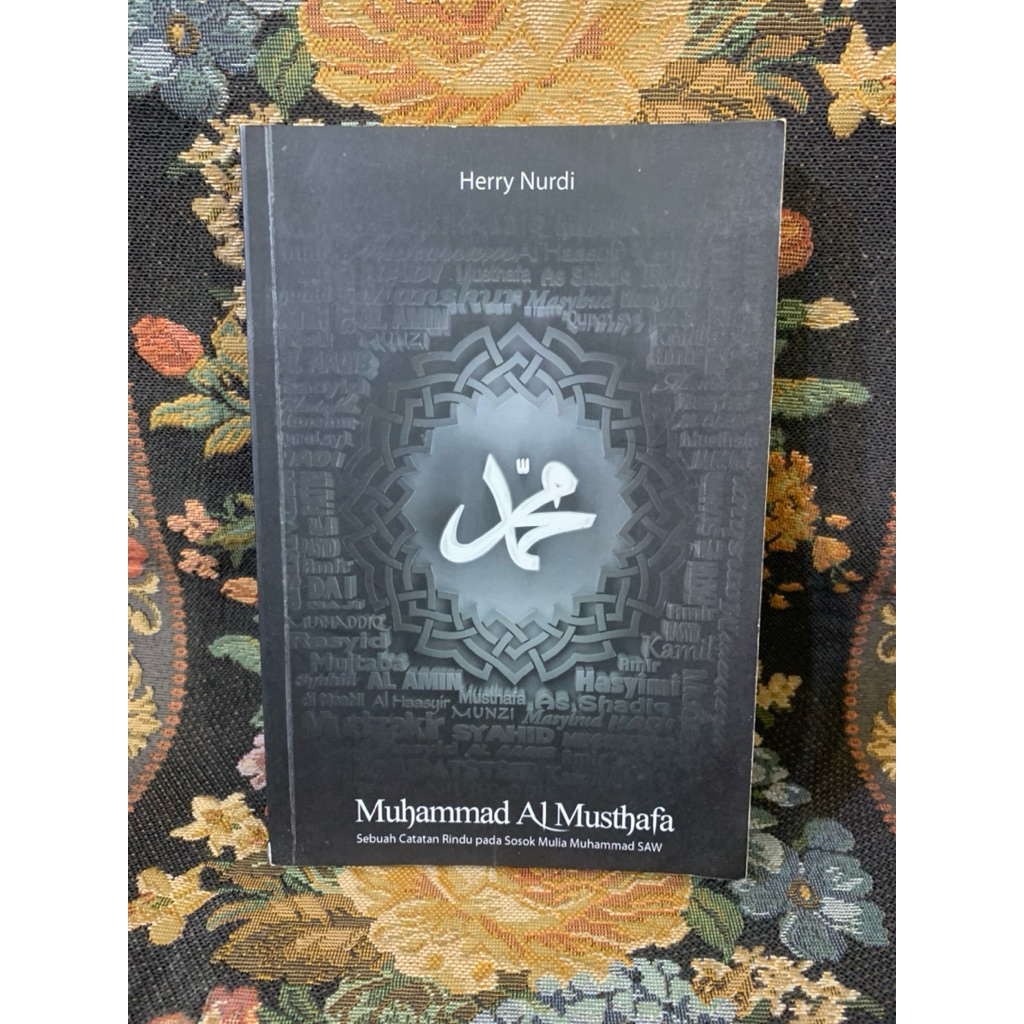 Muhammad al musthafa sebuah catatan rindu pada sosok mula Muhammad saw by Herry nurdi