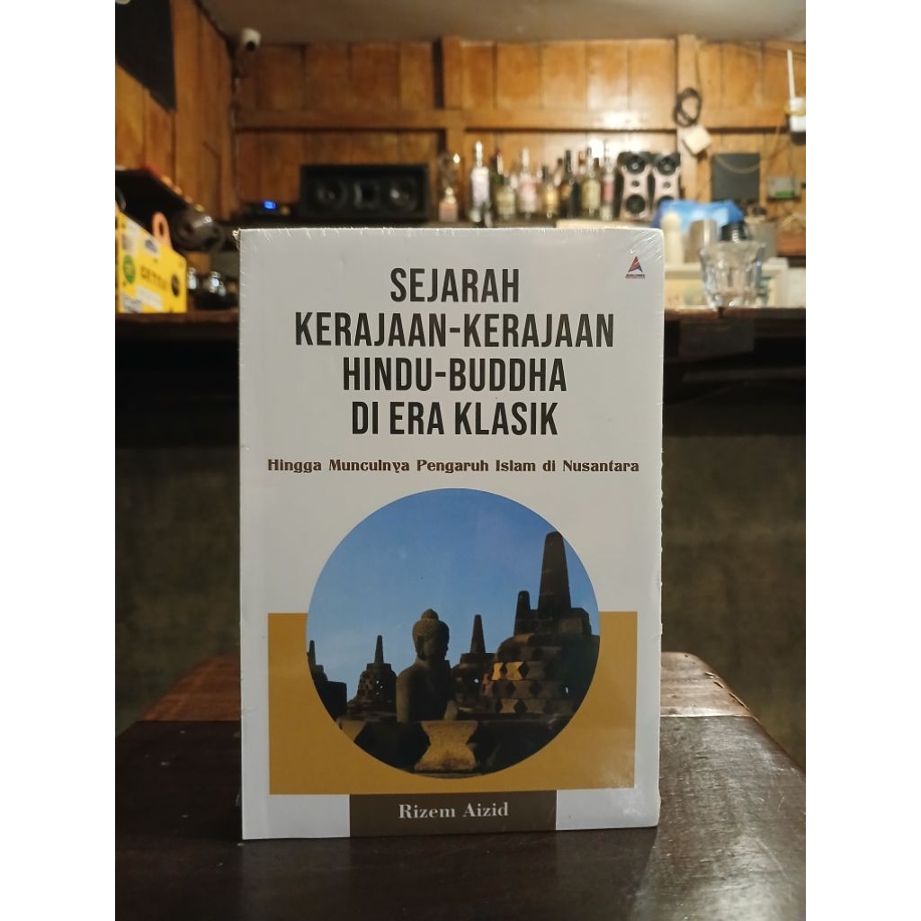 BUKU SEJARAH KERAJAAN-KERAJAAN HINDU-BUDDHA DI ERA KLASIK HINGGA MUNCULNYA PENGARUH ISLAM DI INDONES