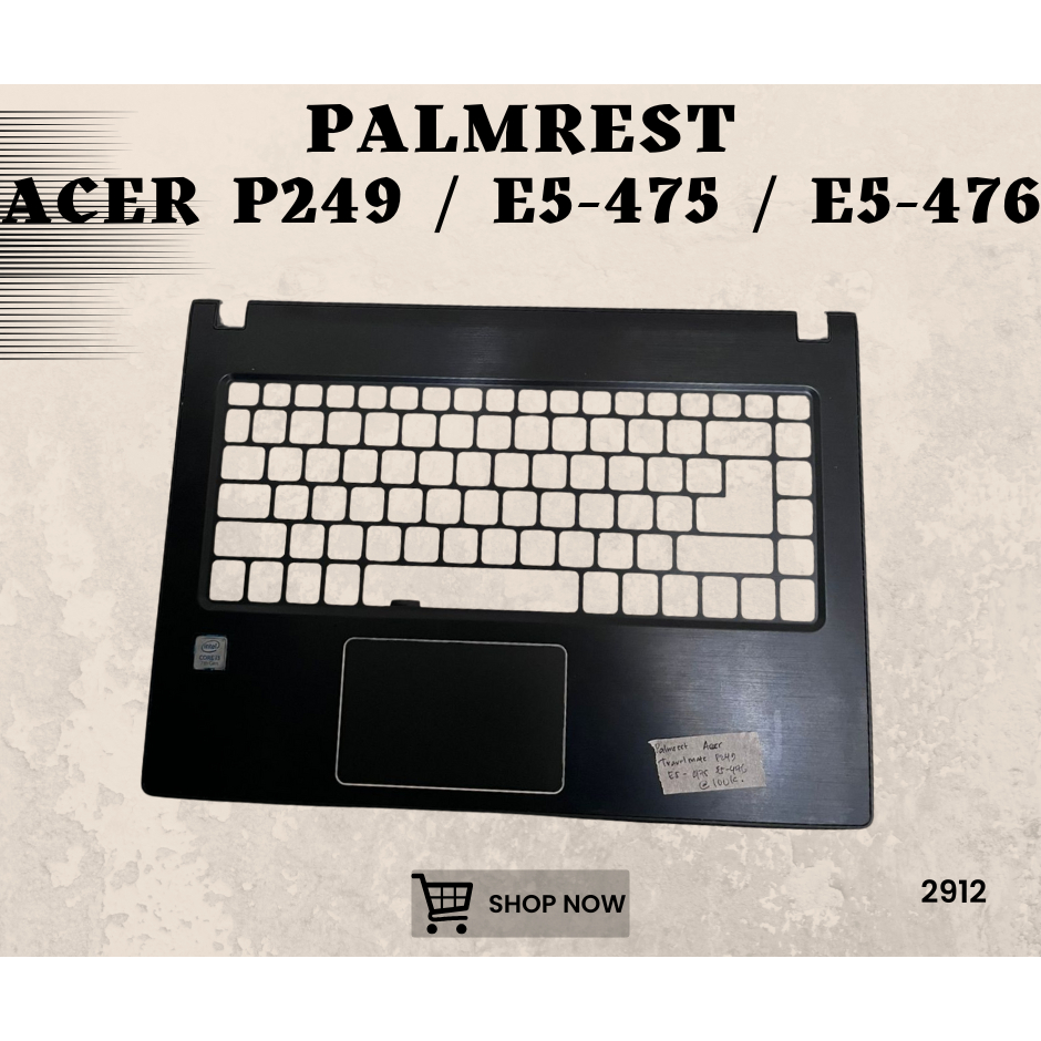 CASING PALMREST LAPTOP ACER P249 / E5-475 / E5-476 NORMAL SEKEN ORIGINAL COPOTAN