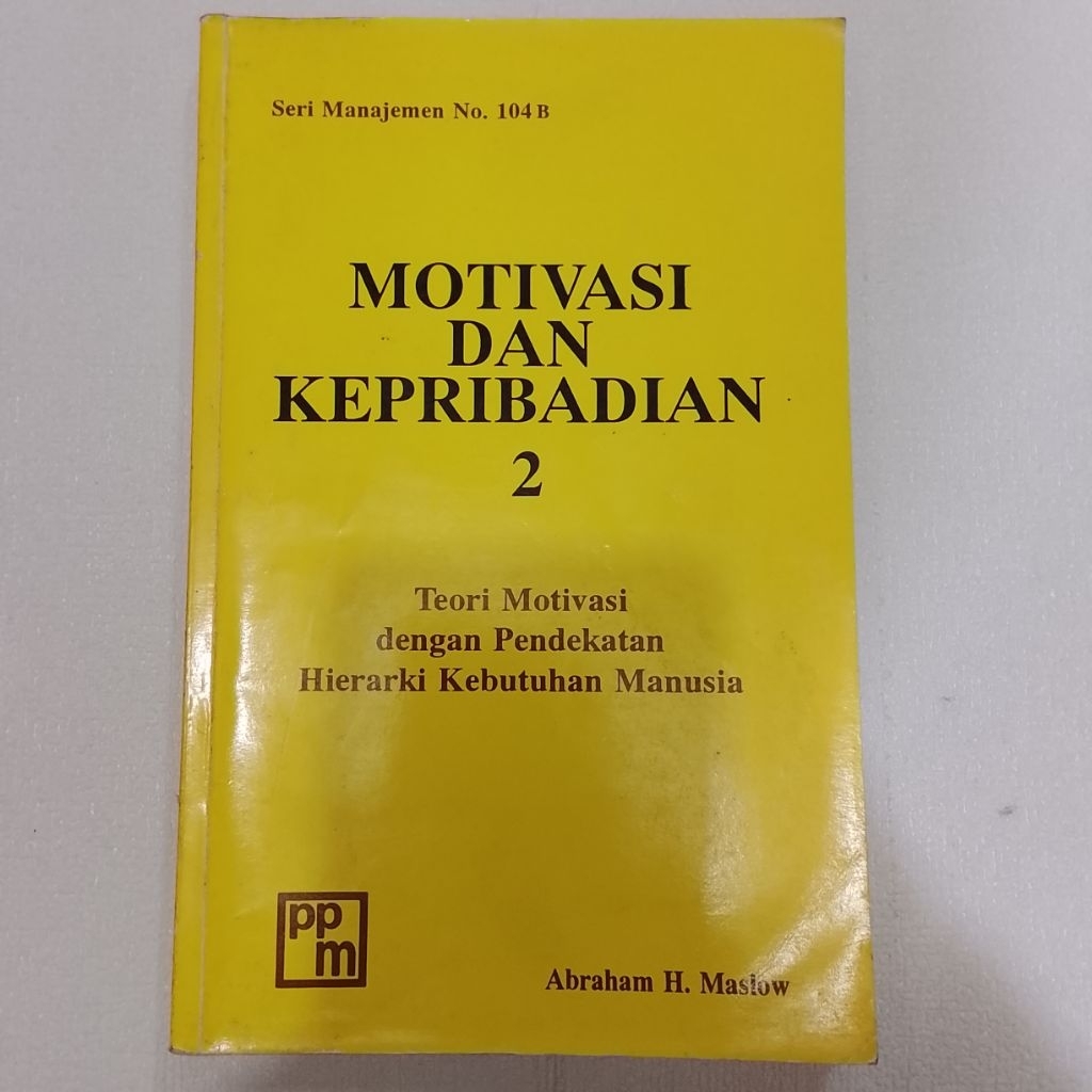 MOTIVASI DAN KEPRIBADIAN 2 Teori Motivasi dengan Pendekatan Hierarki Kebutuhan Manusia-Abraham H.Mas