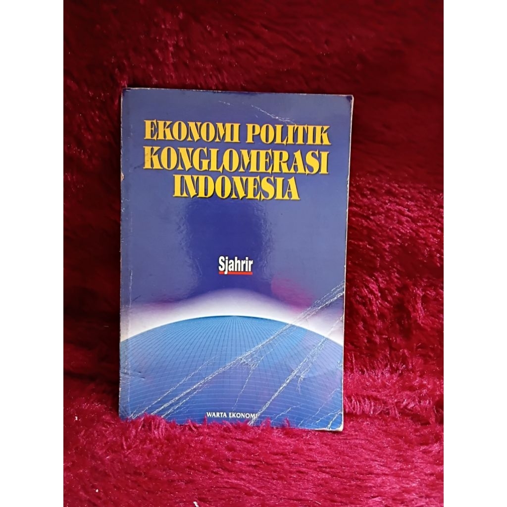 BUKU EKONOMI POLITIK KONGLOMERASI INDONESIA BY SJAHRIR