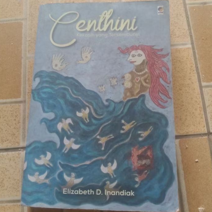 Novel Original CENTHINI - KEKASIH YANG TERSEMBUNYI Karya ELIZABETH D INANDIAK