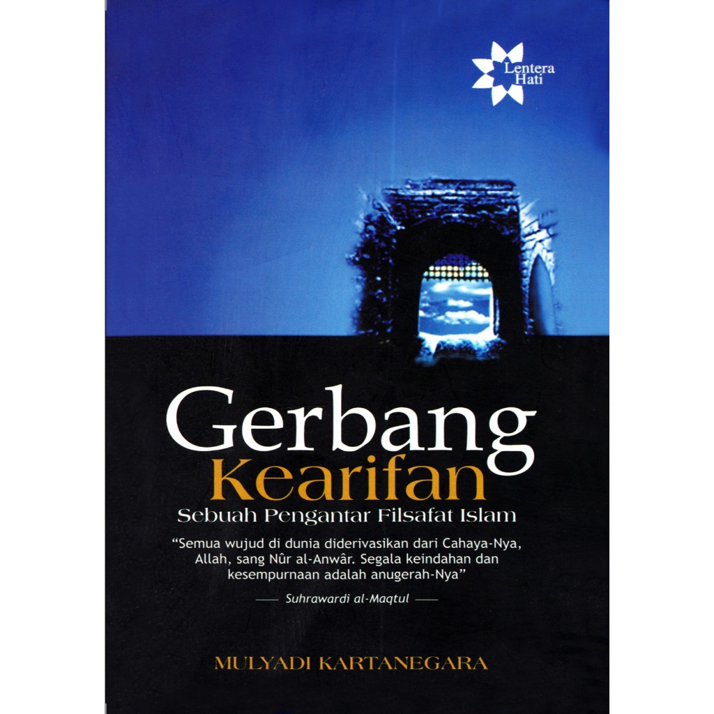 GERBANG KEARIFAN Sebuah Pengantar Filsafat Islam - Mulyadi Kartanegara