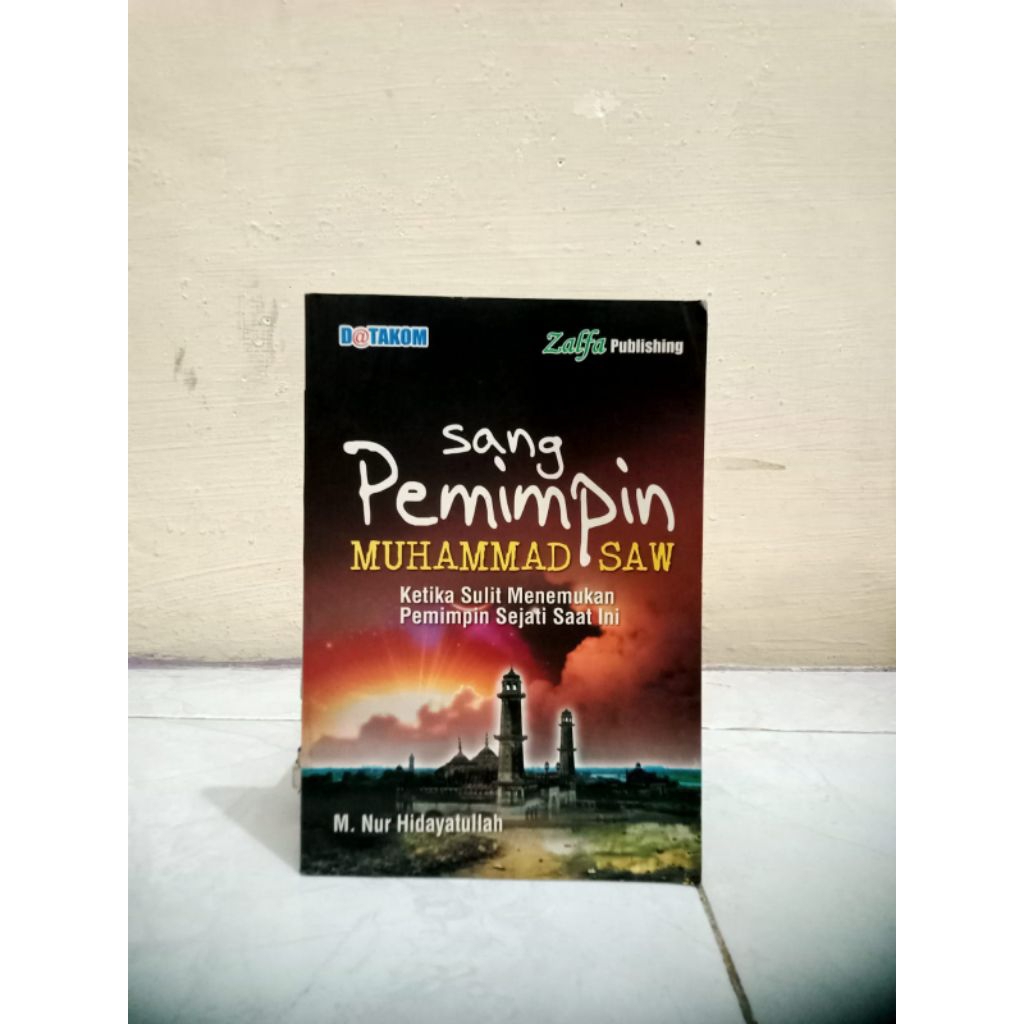 BUKU SANG PEMIMPIN MUHAMMAD SAW:KETIKA SULIT MENEMUKAN PEMIMPIN SEJATI SAAT INI