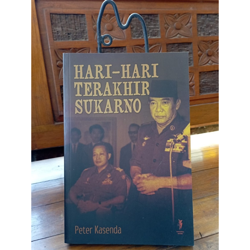 Hari-Hari Terakhir Sukarno - Peter Kasenda