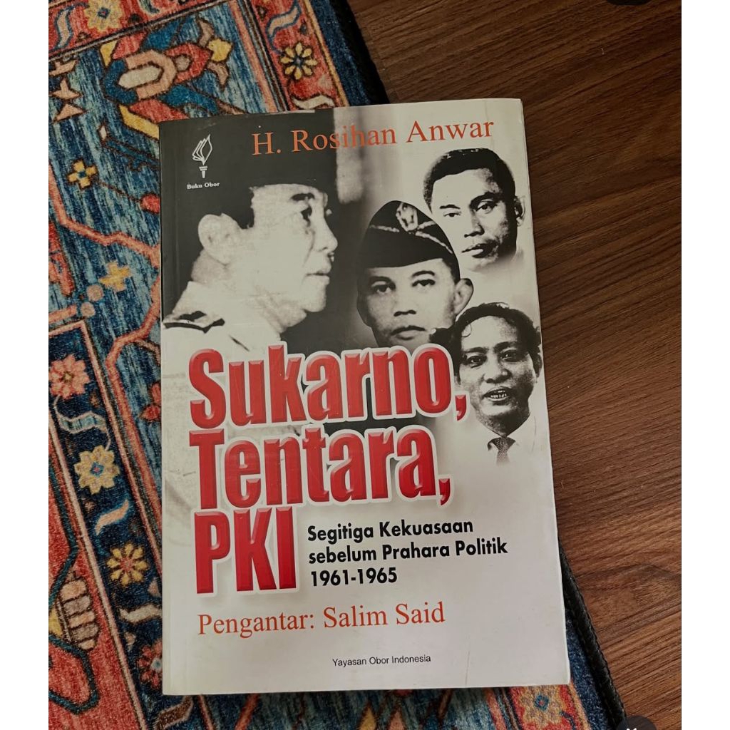 SUKARNO, TENTARA, PKI; Segitiga Kekuasaan Sebelum Prahara Politik 1961-1965Karya H. Rosihan Anwar
Pe