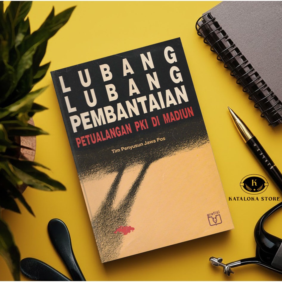 Buku Lubang-Lubang Pembantaian: Petualangan PKI di Madiun - Sejarah Indonesia
