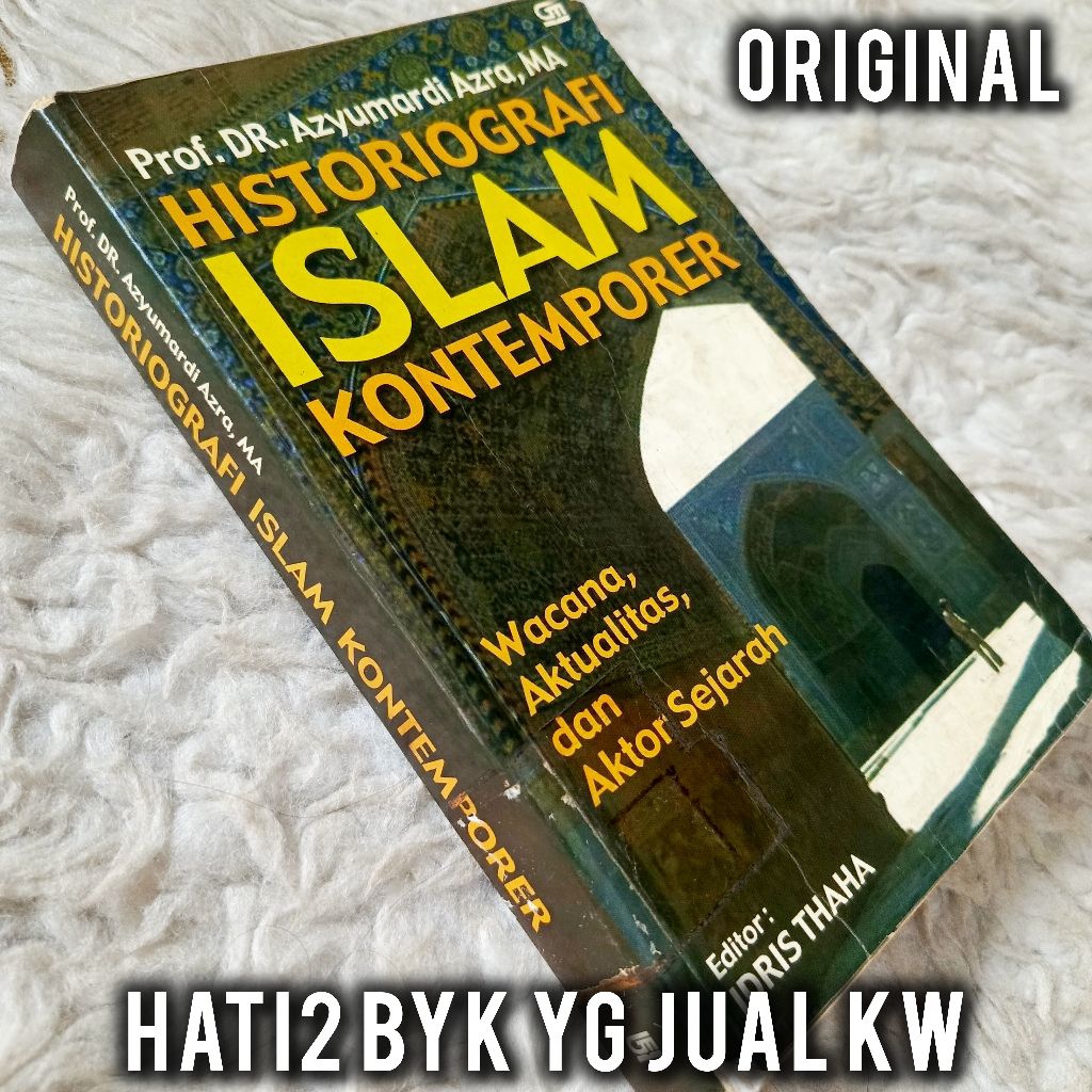 ORI historiografi islam kontemporer azyumardi azra wacana aktualitas dan aktor sejarah