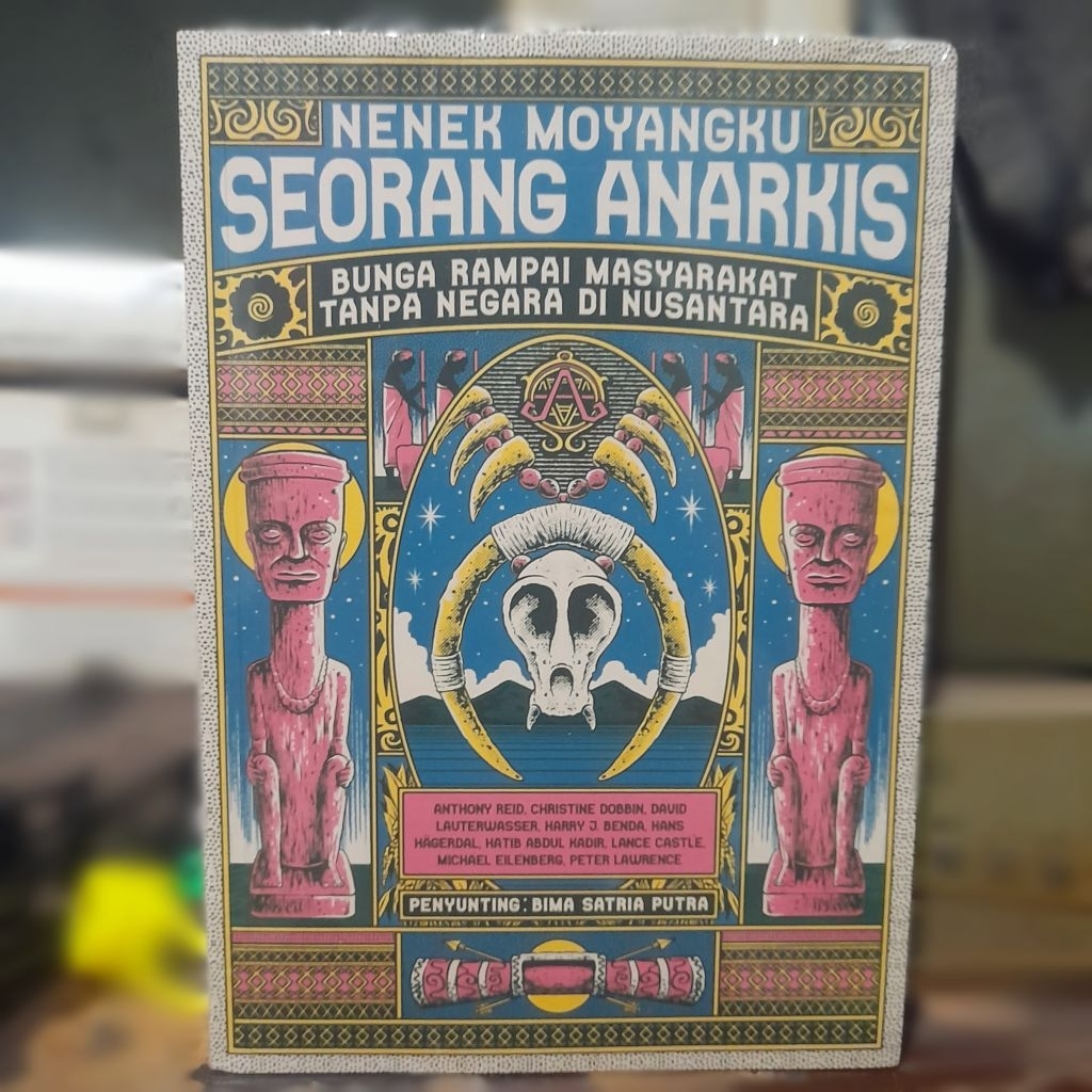 Buku Nenek Moyangku Seorang Anarkis: Bunga Rampai Masyarakat Tanpa Negara di Nusantara