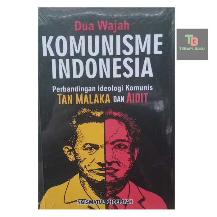 Buku Dua Wajah Komunisme Indonesia - Perbandingan Ideologi Komunis Tan Malaka dan Aidit Ngismatul K
