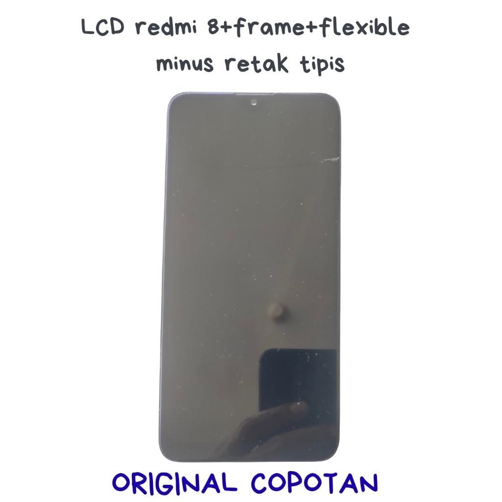 LCD Redmi 8, flexible, frame tatakan minus retak dikit sesuai gambar, original copotan