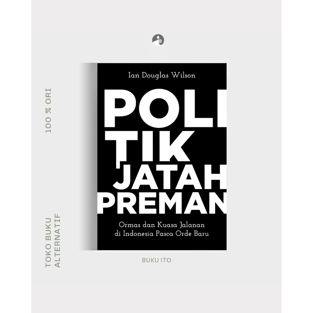 Politik Jatah Preman - Ian Douglas Wilson - Marjin Kiri