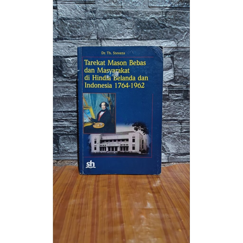 BUKU TAREKAT MASON BEBAS DAN MASYARAKAT DI HINDIA BELANDA DAN INDONESIA 1764-1962.Dr. Th. Stevens.