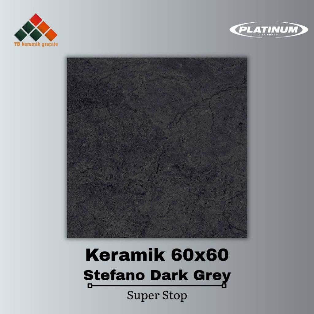 Keramik 60x60 Platinum Stefano Dark Grey / Super Stop / Kualitas A