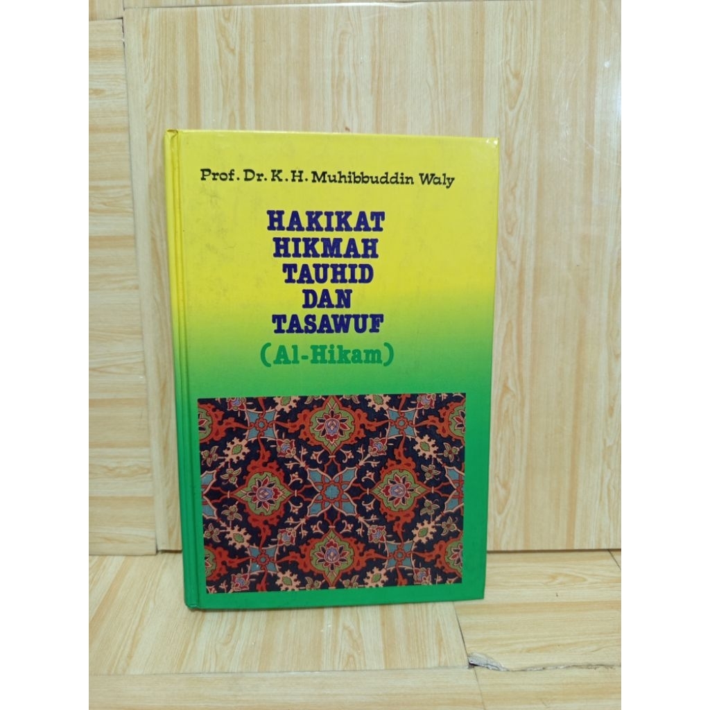 Hakikat Hikmah Tauhid dan Tasawuf (A-Hikam) by Prof. Dr. K. H. Muhibbuddin Waly