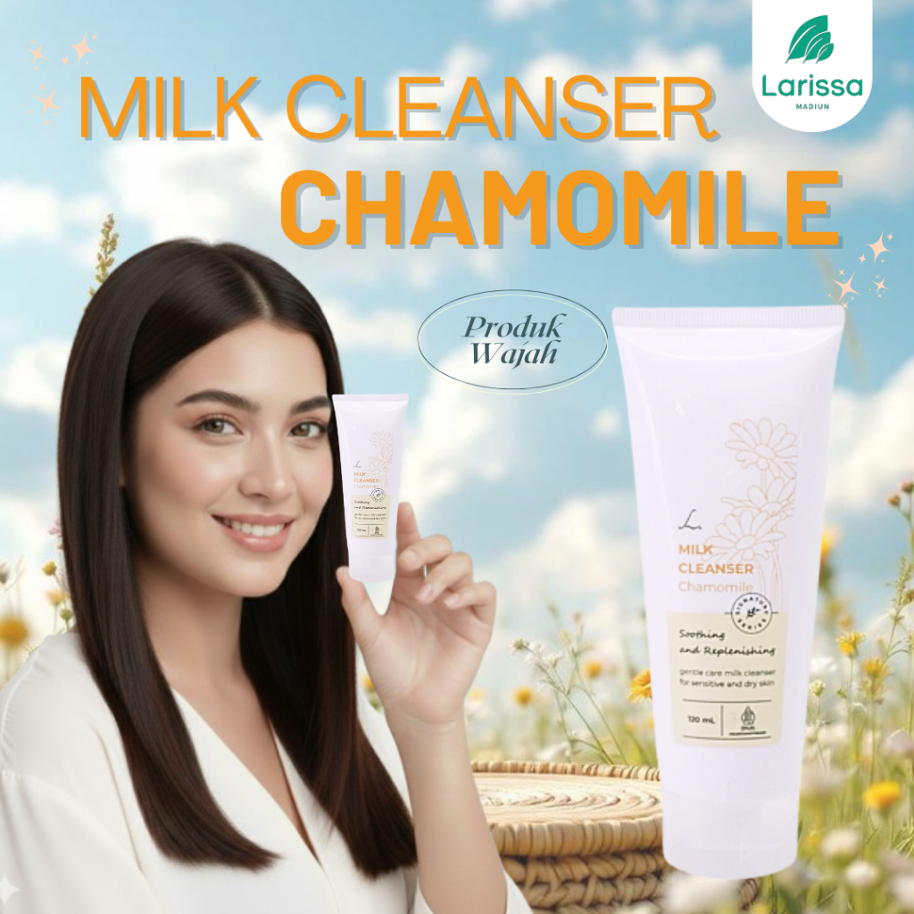 Larissa - Milk Cleanser Chamomile Original BPOM – Pembersih Wajah Melembapkan & Menenangkan Kulit Se