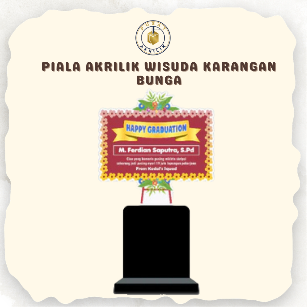 Piala wisuda akrilik Karangan Bunga Print UV TATAKAN W4 Hadiah Wisuda Papan Ucapan Custom akrilik pa