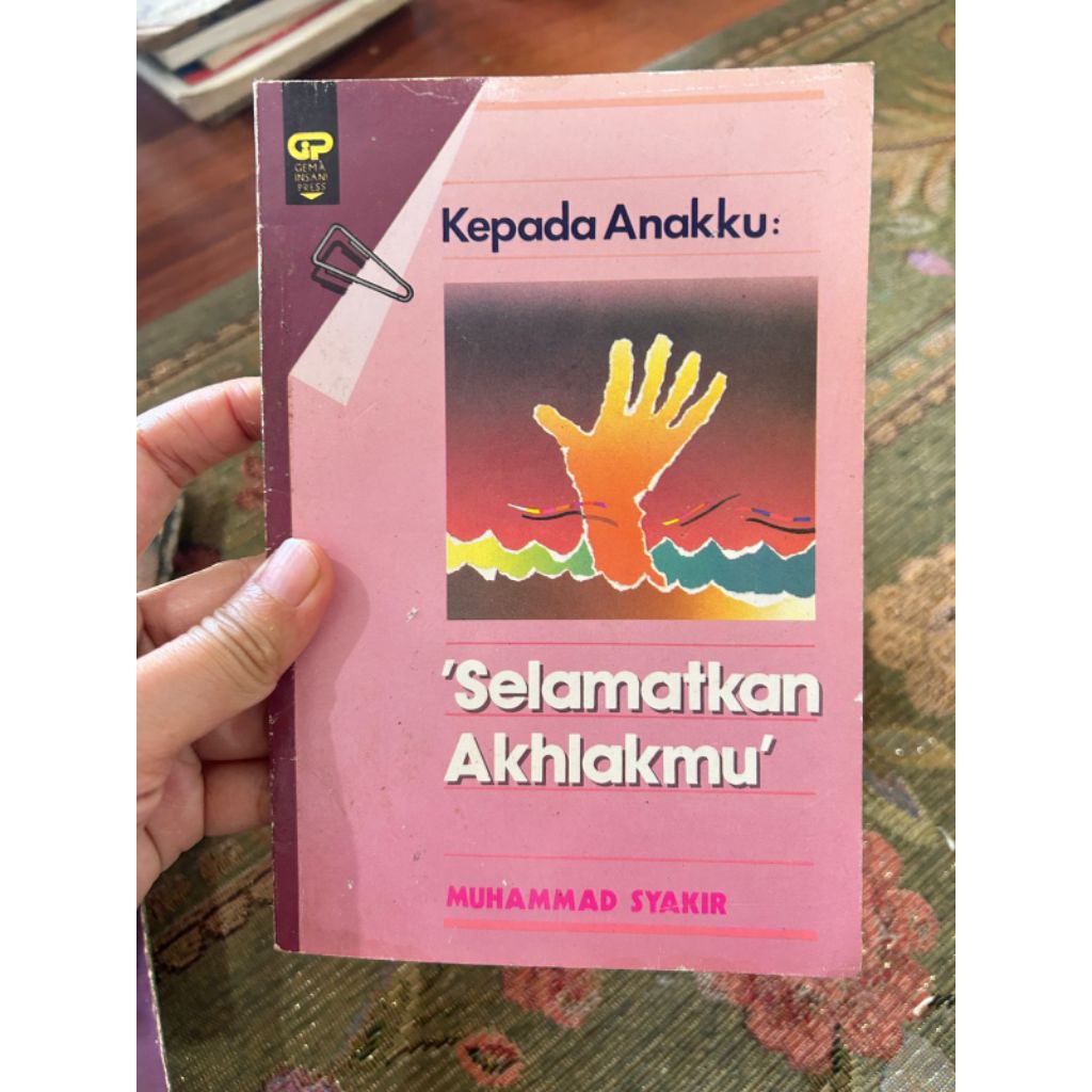 Buku - Kepada anakku: 'SELAMATKAN AKHLAKMU' oleh MUHAMMAD SYAKIR