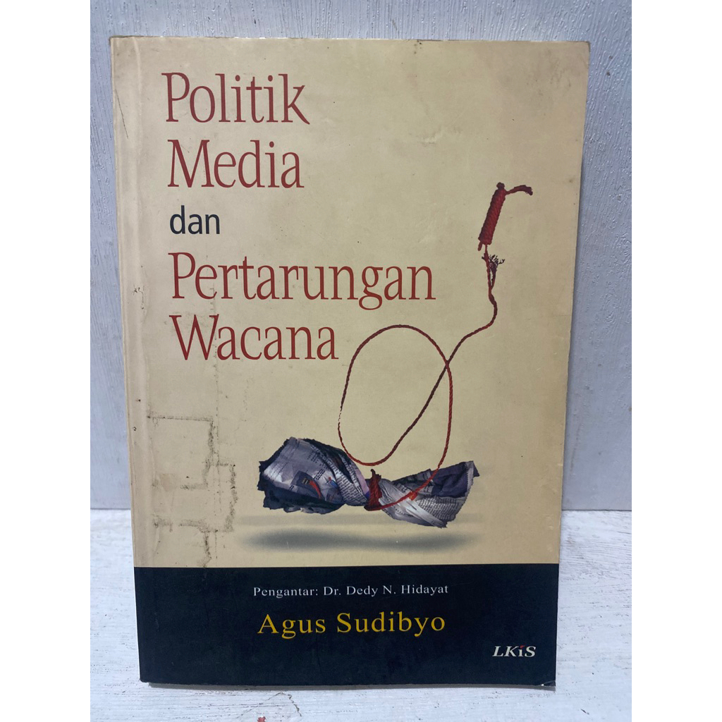 Buku Original POLITIK MEDIA DAN PERTARUNGAN WACANA - AGUS SUDIBYO