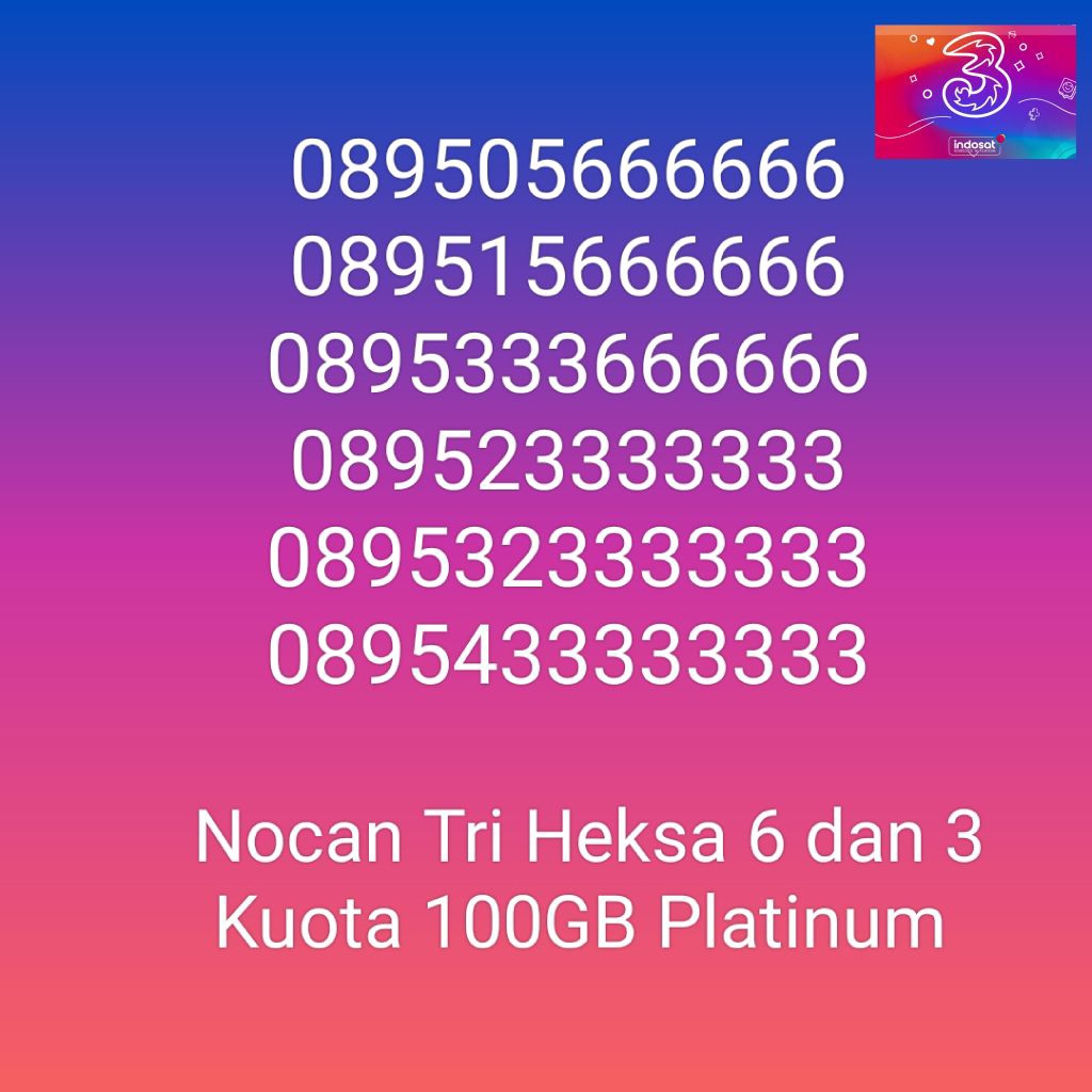 Nomor Cantik Nocan Heksa 6 dan 3 Kartu Perdana Tri Three 4G LTE Kuota 100GB Prabayar Platinum