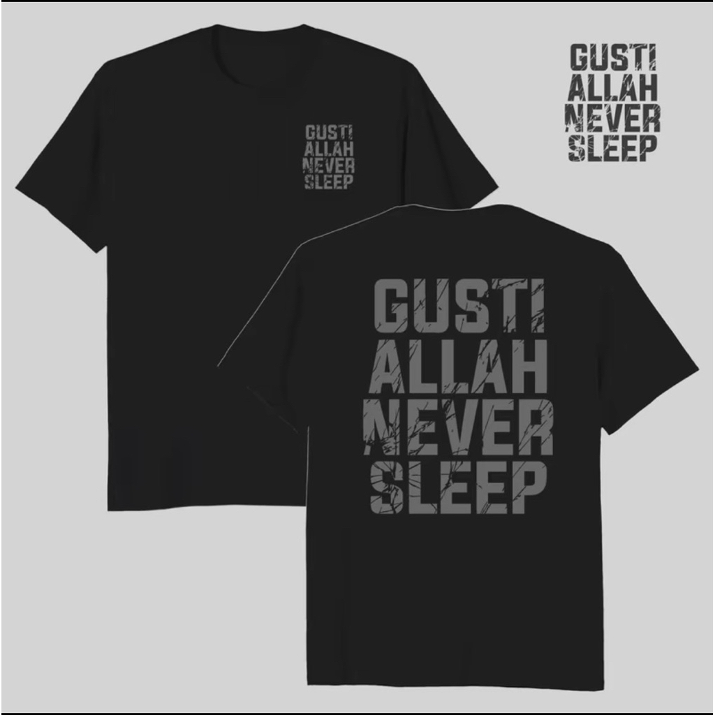 Kaos Kata Kata Gusti Allah Never Sleep