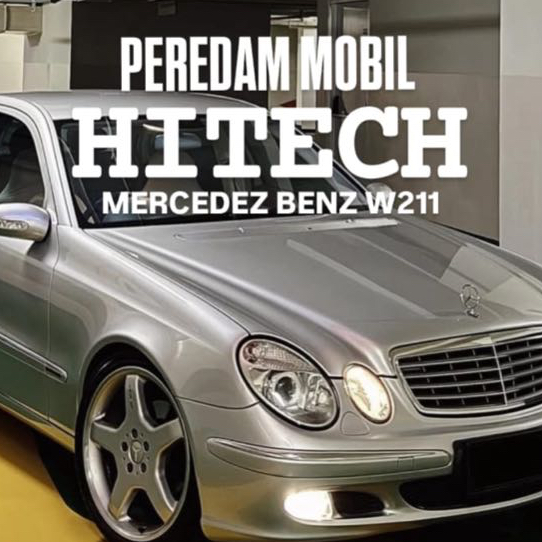 AKSESORIS MOBIL MERCEDES BENZ W211 / PEREDAM KAP MESIN MOBIL - HITECH PEREDAM PANAS DAN GETARAN