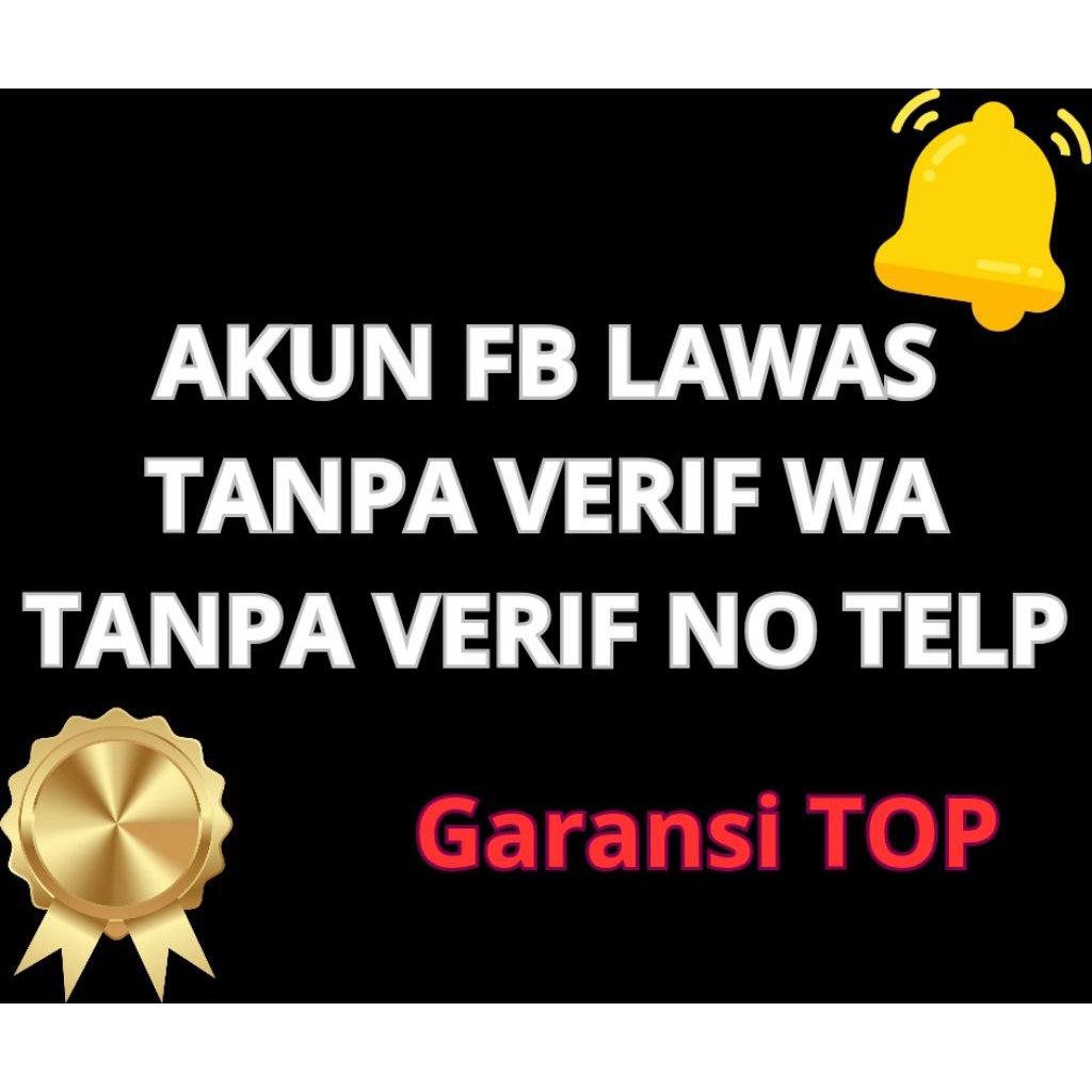 AKUN FB LAWAS TANPA VERIFIKASI KE WA TANPA VERIFIKASI KE NO TELP