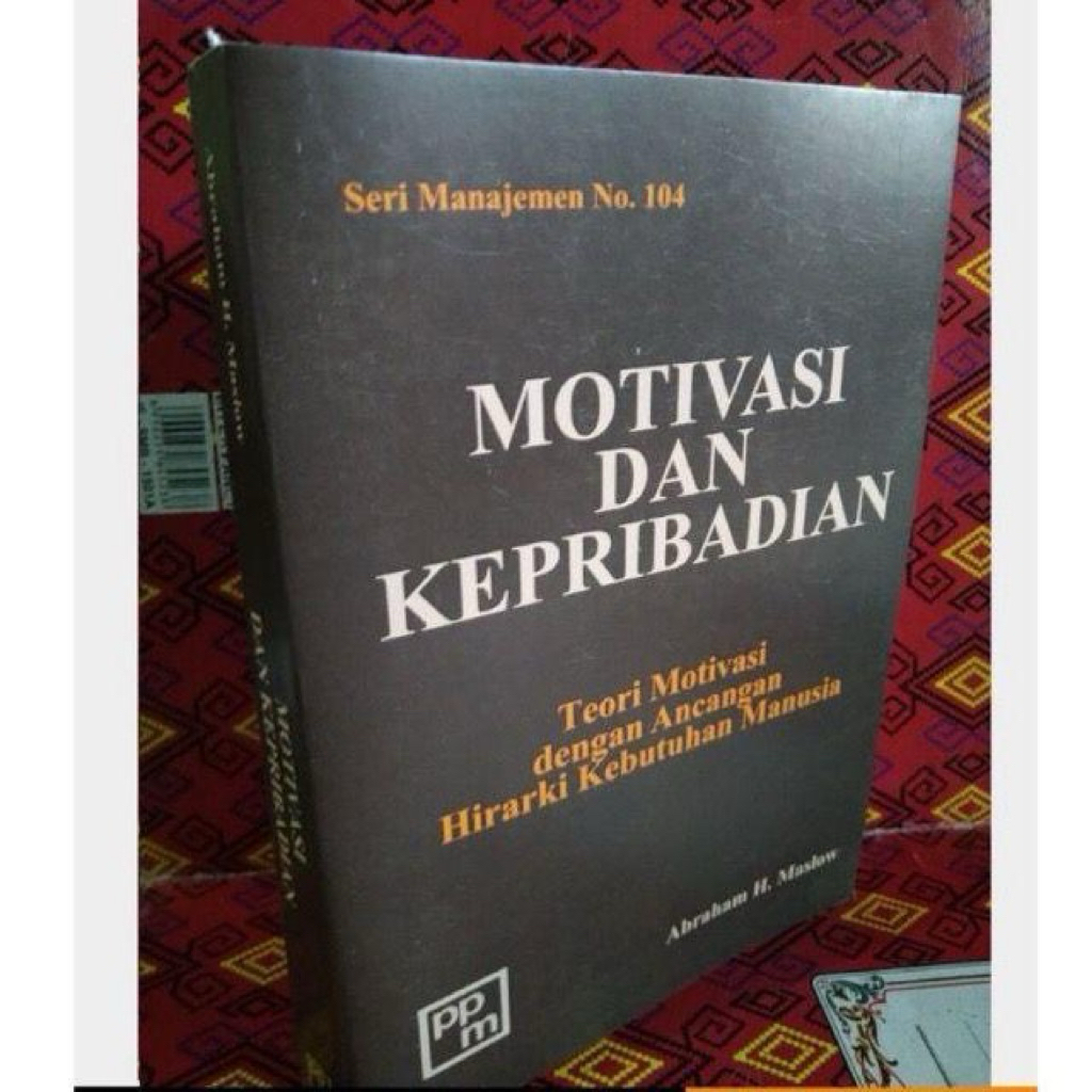Motivasi dan kepribadian : teori motivasi dengan ancangan hirarki kebutuhan manusia - Abraham H. Mas