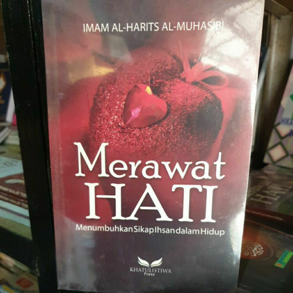 Merawat hati menumbuhkan sikap insan dalam hidup