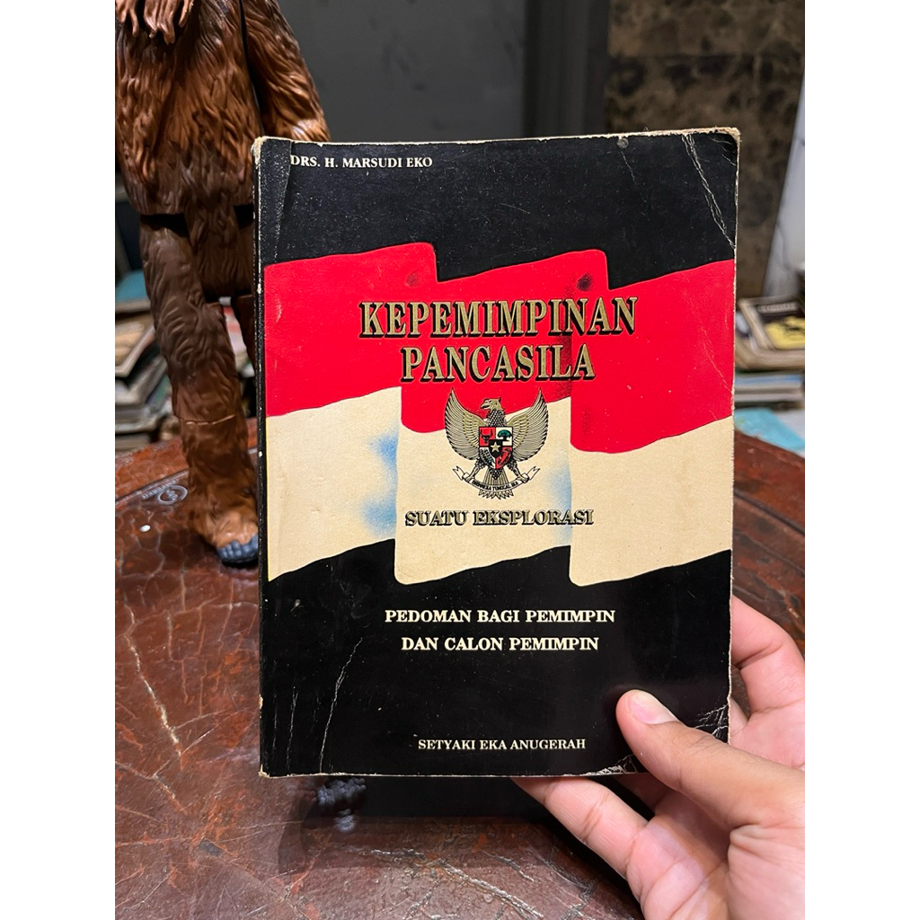 Kepemimpinan Pancasila: Suatu Eksplorasi - Pedoman Bagi Pemimpin dan Calon Pemimpin
