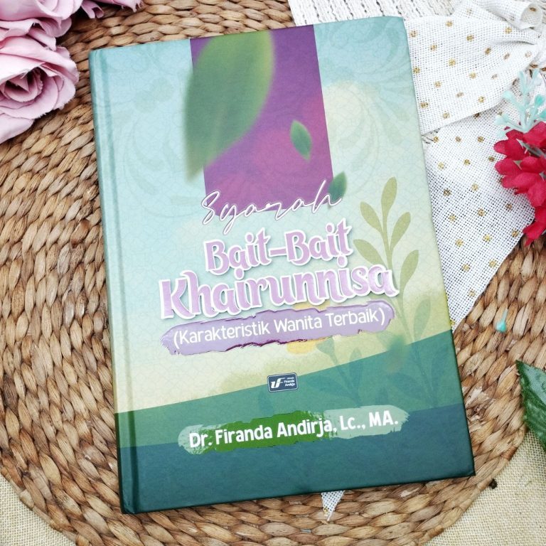 Buku Syarah Bait-Bait Khairunnisa Karakteristik Wanita Terbaik - Firanda Andirja Office