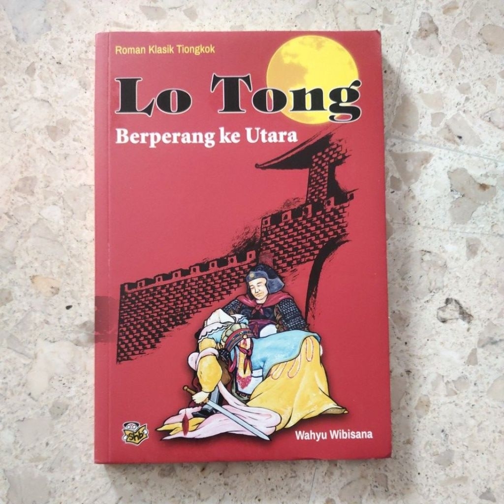 NOVEL SEJARAH / SASTRA / LO TONG ( BERPERANG KE UTARA ) / PRODUK ASLI ORIGINAL
