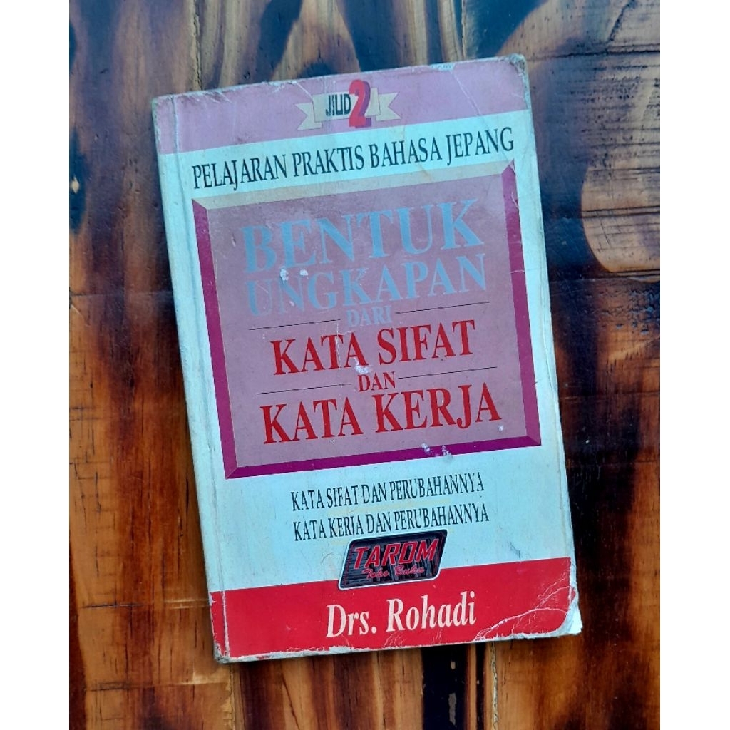 (Pelajaran Praktis Bahasa Jepang) Jilid 2 - BENTUK UNGKAPAN dari Kata Sifat dan Kata Kerja : Rohadi