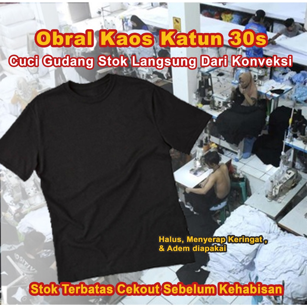 OBRAL STOK TERBATAS KAOS KATUN 30s - SALE CUCI GUDANG KONVEKSI LANGSUNG - UNISEX BISA PRIA & WANITA