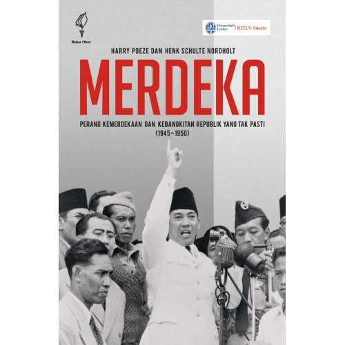 Merdeka - Perang Kemerdekaan dan Kebangkitan Republik yang Tak Pasti (1945-1950)