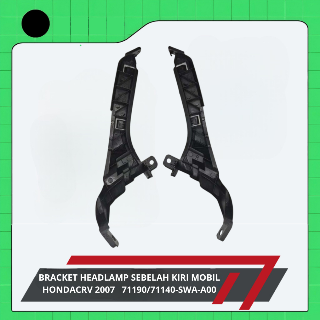 BRACKET HEADLAMP SEBELAH KIRI MOBIL HONDACRV 2007   71190/71140-SWA-A00