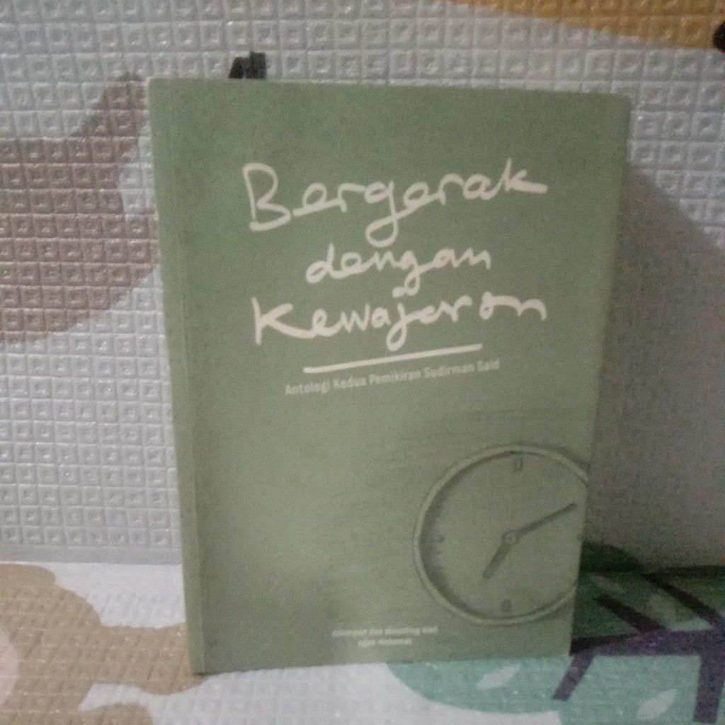 BUKU BERGERAK DENGAN KEWAJARAN -ANTOLOGI KEDUA PEMIKIRAN SUDIRMAN SAID