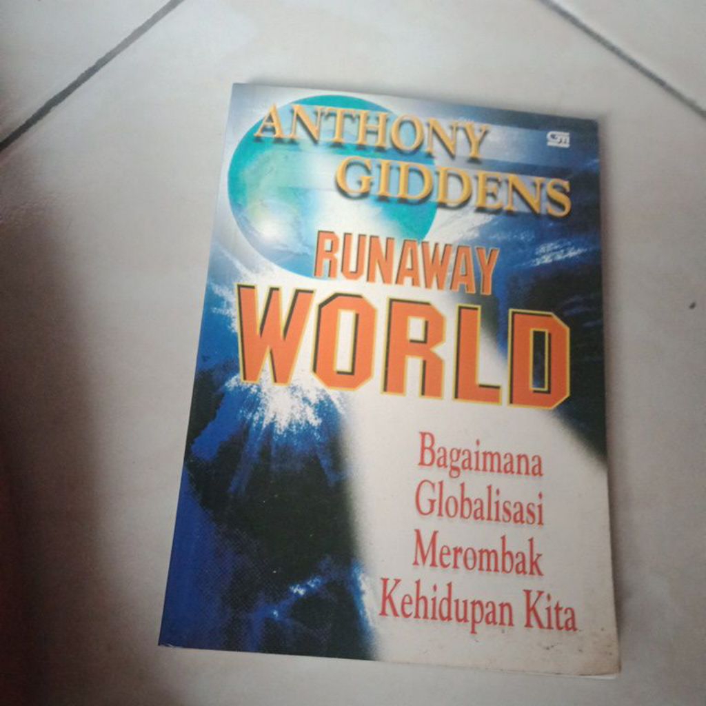 buku Runaway world : bagaimana globalisasi merombang kehidupan kita - Anthony giddens