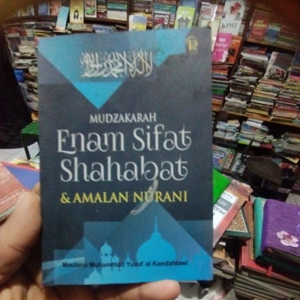 Buku Mudzakarah Enam Sifat Para Sahabat & Amalan Nurani 6 Maulana Muhammad Yusuf Al Kandahlawi /RAM