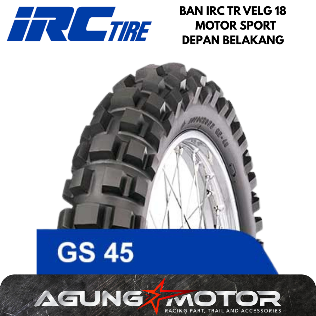 Ban IRC GS45 Velg 18 Motor Sport 250-18 275-18 300-18 350-18