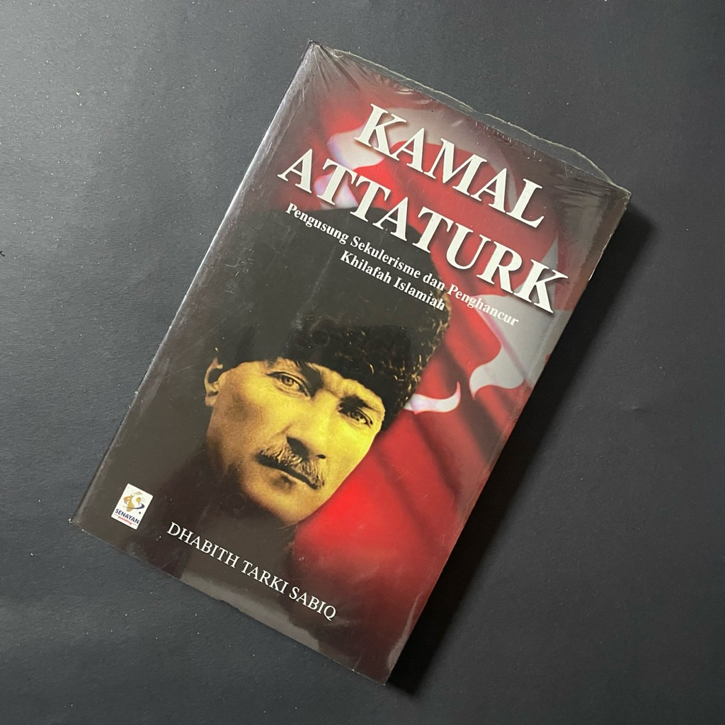 Kamal Attaturk: Pengusung Sekulerisme dan Penghancur Khilafah Islamiah - Dhabith Tarki Sabiq